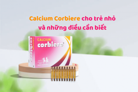 Calcium Corbiere 5ml cho trẻ sơ sinh có tốt không? Giá bao nhiêu?