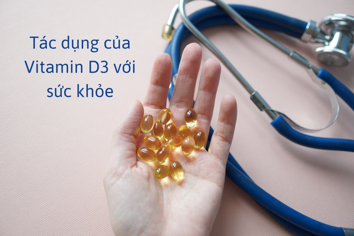 Tác dụng của Vitamin D3 với sức khỏe