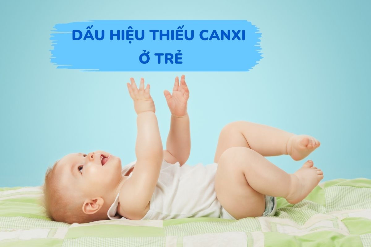 8 triệu chứng thiếu canxi ở trẻ em