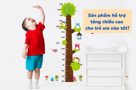 Sản phẩm tăng chiều cao cho trẻ em loại nào tốt? Khi nào nên dùng?