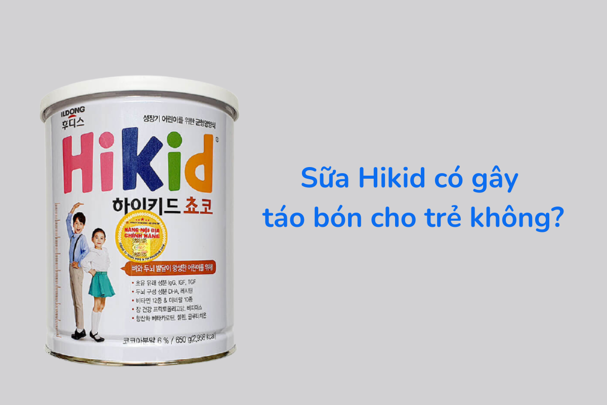 Trẻ uống sữa Hikid có bị táo bón không?