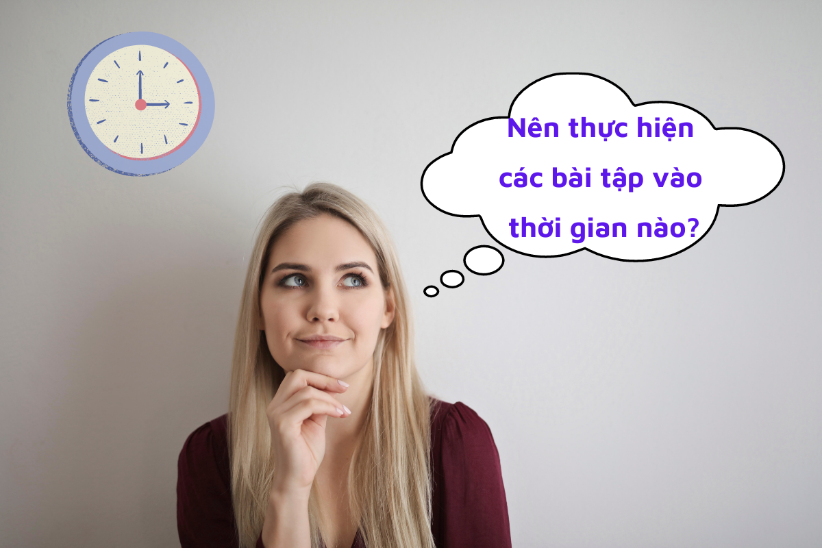 Nên thực hiện các bài tập vào thời gian nào