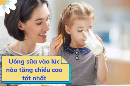 Uống sữa tăng chiều cao có béo không? Nên uống vào lúc nào tốt nhất?
